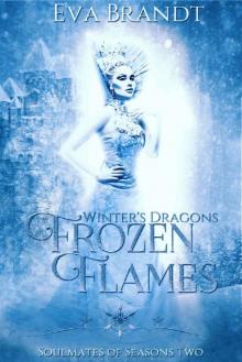 Winter's Dragons. Frozen Flames: A Reverse Harem Fantasy Romance (Soulmates of Seasons Book 2) Read online