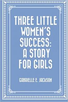 Three Little Women: A Story for Girls Read online