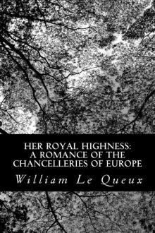 Her Royal Highness: A Romance of the Chancelleries of Europe Read online