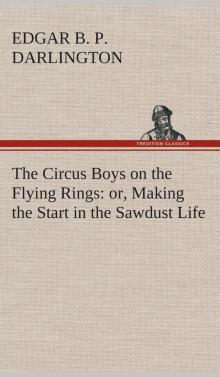 The Circus Boys on the Flying Rings; Or, Making the Start in the Sawdust Life