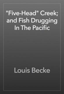 Five-Head Creek; and Fish Drugging In The Pacific