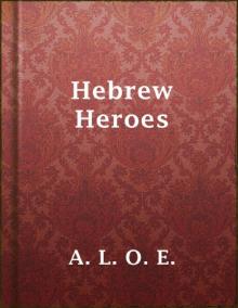 Hebrew Heroes: A Tale Founded on Jewish History Read online