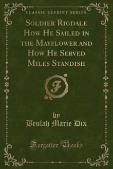 Soldier Rigdale: How He Sailed in the Mayflower and How He Served Miles Standish Read online