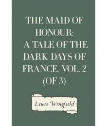 The Maid of Honour: A Tale of the Dark Days of France. Vol. 2 (of 3) Read online