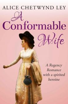 A Conformable Wife: A Regency Romance with a spirited heroine Read online