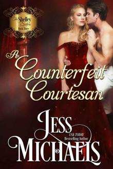 A Counterfeit Courtesan: The Shelley Sisters Book 3 Read online