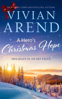 A Hero’s Christmas Hope: Holidays in Heart Falls: Book 3 Read online