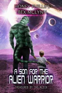 A Son for the Alien Warrior (Treasured by the Alien Book 2) Read online