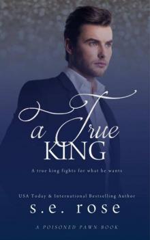 A True King (The Poisoned Pawn Series Book 4) Read online