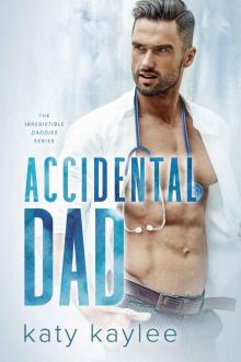 Accidental Dad: The Irresistible Daddies Book One Read online