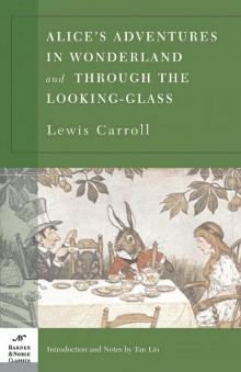 Alice's Adventures in Wonderland and Through the Looking Glass (B&N)