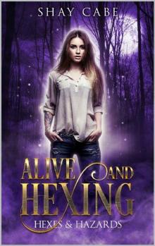 Alive & Hexing (Hexes & Hazards Series) Read online