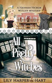 All the Pretty Witches (A Hannah Hickok Witchy Mystery Book 6) Read online