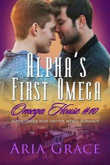 Alpha's First Omega: A Non Shifter Alpha Omega MPreg Romance (Omega House Book 10) Read online
