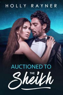 Auctioned To The Sheikh (All He Desires Book 5) Read online