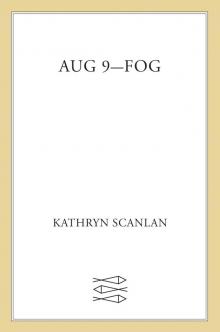 Aug 9--Fog Read online