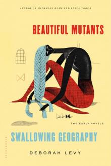 Beautiful Mutants and Swallowing Geography Read online