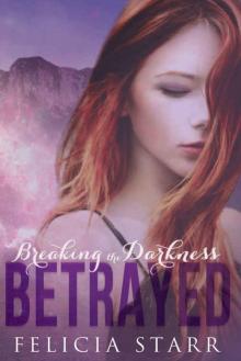 Betrayed: Breaking the Darkness Series Book Two