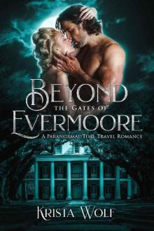 Beyond the Gates of Evermoore: A Paranormal Time-Travel Romance (Chronicles of the Hallowed Order Book 2) Read online