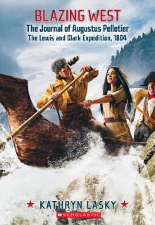 Blazing West, the Journal of Augustus Pelletier, the Lewis and Clark Expedition Read online