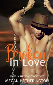 Broken in Love (Studs in Stetsons Book 2) Read online