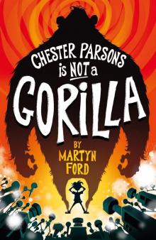 Chester Parsons is Not a Gorilla Read online