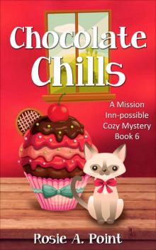 Chocolate Chills (A Mission Inn-possible Cozy Mystery Book 6) Read online