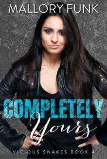 Completely Yours (Vicious Snakes MC Book 4) Read online