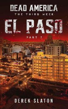 Dead America The Third Week (Book 7): Dead America, El Paso Pt. 7 Read online