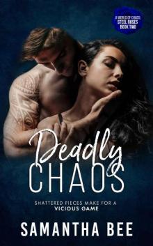Deadly Chaos (Steel Roses Book 2) Read online