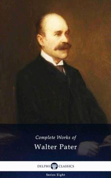 Delphi Complete Works of Walter Pater Read online