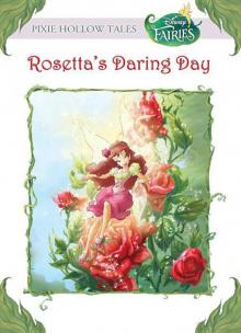 Disney Fairies: Rosetta's Daring Day Read online