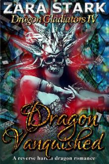 Dragon Vanquished: A Reverse Harem Fantasy Romance (Dragon Gladiators Book 4) Read online