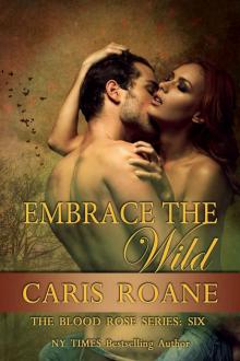 Embrace the Wild (The Blood Rose Series Book 6) Read online