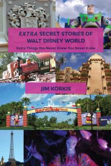 Extra Secret Stories of Walt Disney World Read online