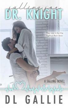 Falling for Dr. Knight: A Falling Novel Read online