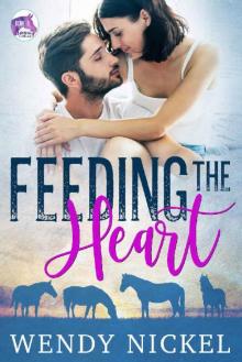 Feeding the Heart (Serenity Stables Book 1): Falling in love over the healing of a horse. Read online