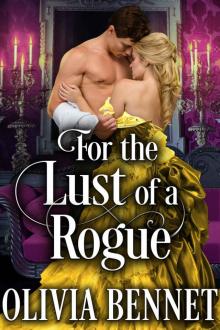 For the Lust of a Rogue: A Steamy Historical Regency Romance Novel Read online