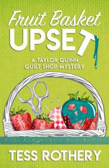 Fruit Basket Upset: A Taylor Quinn Quilt Shop Mystery Read online