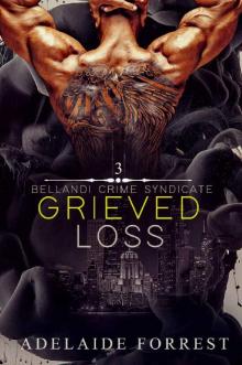 Grieved Loss: A Dark Mafia Romance (Bellandi Crime Syndicate Book 3) Read online