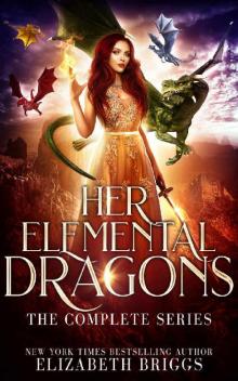 Her Elemental Dragons: The Complete Series Read online