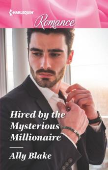 Hired by the Mysterious Millionaire Read online