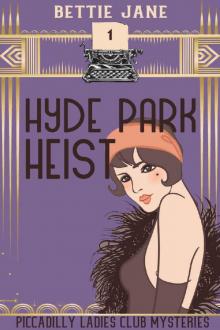 Hyde Park Heist (Piccadilly Ladies Club Mysteries Book 1) Read online