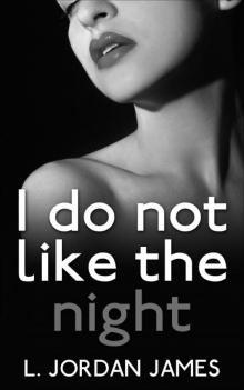 I Do Not Like the Night Read online