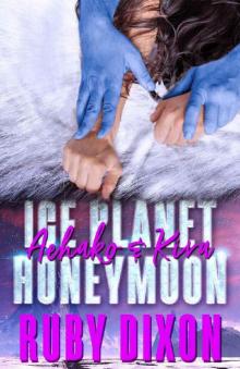 Ice Planet Honeymoon: Aehako & Kira: A SciFi Alien Romance Novella