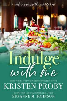 Indulge With Me (With Me In Seattle Book 10) Read online