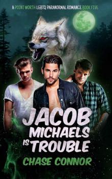Jacob Michaels Is Trouble (A Point Worth LGBTQ Paranormal Romance Book 5) Read online
