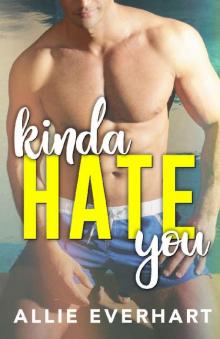 Kinda Hate You: An Enemies to Lovers College Romance Read online