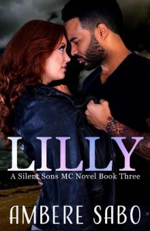 Lilly: A Silent Sons MC Novel Book Three Read online