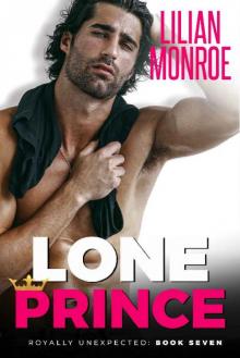 Lone Prince: An Accidental Pregnancy Romance (Royally Unexpected Book 7) Read online